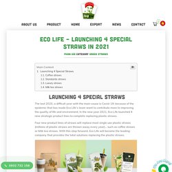 [HOT NEW] Eco Life - Launching 4 Special Straws In 2021