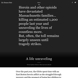 A life unraveling - The Boston Globe