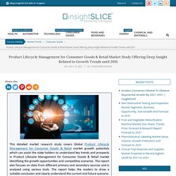 Product Lifecycle Management for Consumer Goods & Retail Market Study Offering Deep Insight Related to Growth Trends until 2031 - Market Trends