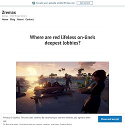 Where are red lifeless on-line’s deepest lobbies? – Zremax