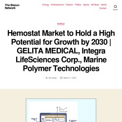 GELITA MEDICAL, Integra LifeSciences Corp., Marine Polymer Technologies – The Bisouv Network