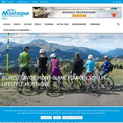 Jeunes : Savoie Mont-Blanc planche sur un lifestyle montagne