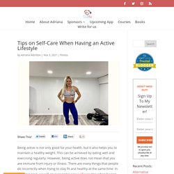 Tips on Self-Care When Having an Active Lifestyle - Adriana Albritton