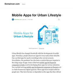 Mobile Apps for Urban Lifestyle. Urban lifestyle has changed drastically…