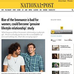 Rise of the bromance is bad for women, could become ‘genuine lifestyle relationship’: study