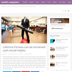 Lifetime Fitness can be Achieved with Small Habits