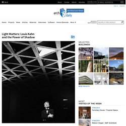Light Matters: Louis Kahn and the Power of Shadow