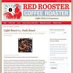 Light Roast vs. Dark Roast - Red Rooster Coffee Roaster