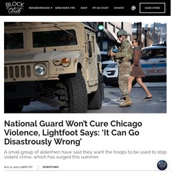 8/21/20: National Guard Won’t Cure Chicago Violence, Lightfoot Says: ‘It Can Go Disastrously Wrong’