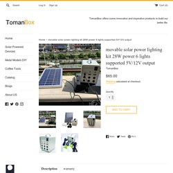 (1) movable solar power lighting kit 28W power 6 lights supported 5V/12V o – TomanBox