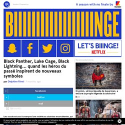 Black Panther, Luke Cage, Black Lightning… quand les héros du passé inspirent de nouveaux symboles