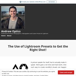 The Use of Lightroom Presets to Get the Right Shot! – Andrew Optics
