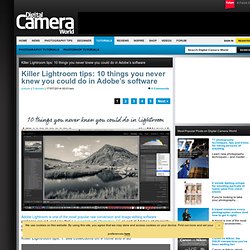 Killer Lightroom tips: 10 things you never knew you could do in Adobe's software