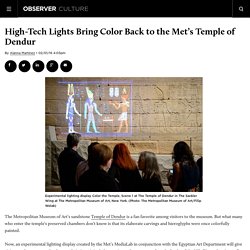 High-Tech Lights Bring Color Back to the Met’s Temple of Dendur