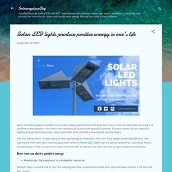 Solar LED lights Produce Positive Energy in One's Life.