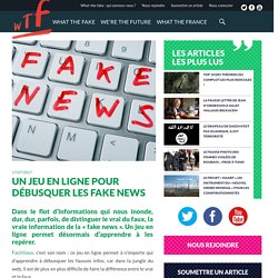 Un jeu en ligne pour débusquer les fake news - What The Fake