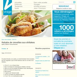 Virage – Le magazine en ligneKebabs de crevettes aux shiitakes - Virage - Le magazine en ligne