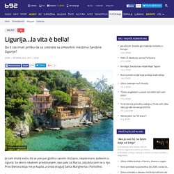 Ligurija…la vita &#232; bella! - B92.net