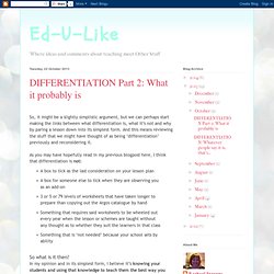 Ed-U-Like: DIFFERENTIATION Part 2: What it probably is