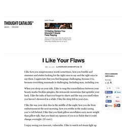 I Like Your Flaws & Thought Catalog