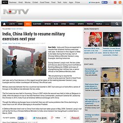 India, China likely to resume military exercises next year