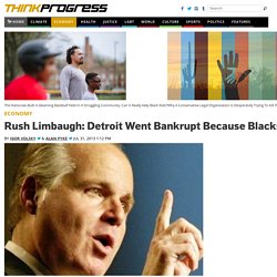 Rush Limbaugh: Detroit Went Bankrupt Because Blacks Drove Out Whites