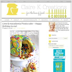 Lime & macadamia Pinata cake - Happy Birthday to me! - Claire K Creations