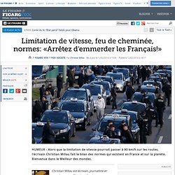 Limitation de vitesse, feu de cheminée, normes: «Arrêtez d'emmerder les Français!»