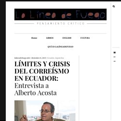LÍMITES Y CRISIS DEL CORREÍSMO EN ECUADOR: Entrevista a Alberto Acosta