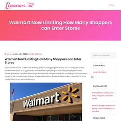Walmart Now Limiting How Many Shoppers can Enter Stores – Lenoxtons20