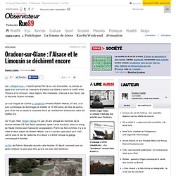 Oradour-sur-Glane : l’Alsace et le Limousin se déchirent encore
