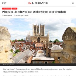 Places in Lincoln you can explore from your armchair