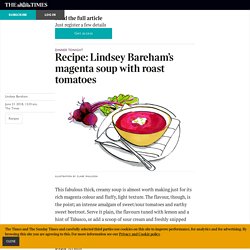 Recipe: Lindsey Bareham’s magenta soup with roast tomatoes