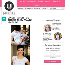 Lined Paper Tee Tutorial by Maybe Matilda