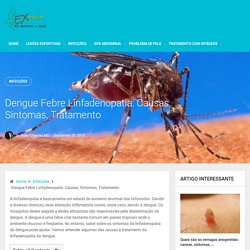 Dengue Febre Linfadenopatia: Causas, Sintomas, Tratamento