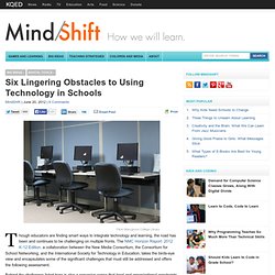 Six Lingering Obstacles to Using Technology in Schools