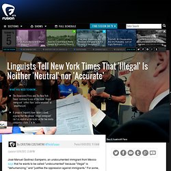 Linguists to New York Times: 'Illegal' Is Neither 'Neutral' nor 'Accurate'