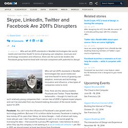Skype, LinkedIn, Twitter and Facebook Are 2011?s Disrupters : Tech News and Analysis ?
