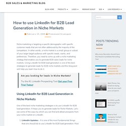 ▷ How to use LinkedIn for B2B Lead Generation in Niche Markets 2021
