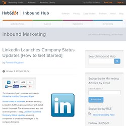 LinkedIn Launches Company Status Updates [How to Get Started]