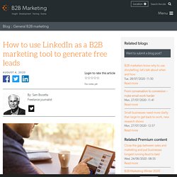 How to use LinkedIn as a B2B marketing tool to generate free leads