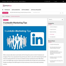 5 LinkedIn Marketing Tips in Technology Now a Days