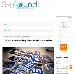 LinkedIn Marketing That Works Wonders With Digital Marketing Company