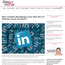 Why LinkedIn Messaging is Your Best Bet for Effective Social Outreach?