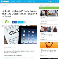 LinkedIn iOS App Privacy Issues and Two Other Stories You Need to Know