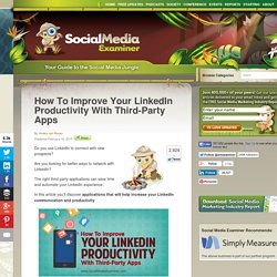 How To Improve Your LinkedIn Productivity With Third-Party Apps