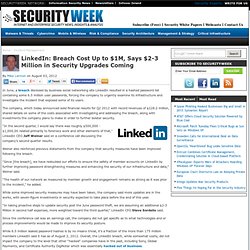 LinkedIn: Breach Cost Up to $1M, Says $2-3 Million in Security Upgrades Coming