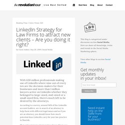 LinkedIn Strategy for Law Firms to attract new clients - Are you doing it right?