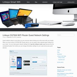 Linksys CG7500 WiFi Router Guest Network Settings log into Linksys router
