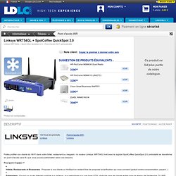 Linksys WRT54GL + SpotCoffee QuickSpot 2.0 (QUICKSPOT) : achat / vente Point d'accès WiFi sur ldlc